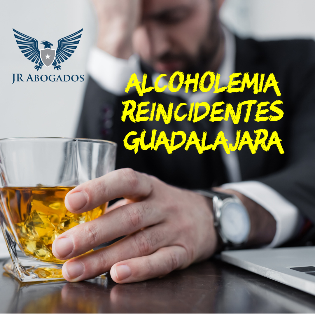 Delito Alcoholemia Reincidencia Guadalajara Juicios Por Alcoholemia